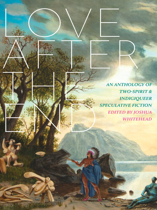 Title details for Love after the End by Joshua Whitehead - Wait list
